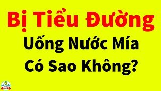 Uống Nước Mía Có Bị Tiểu Đường Không?