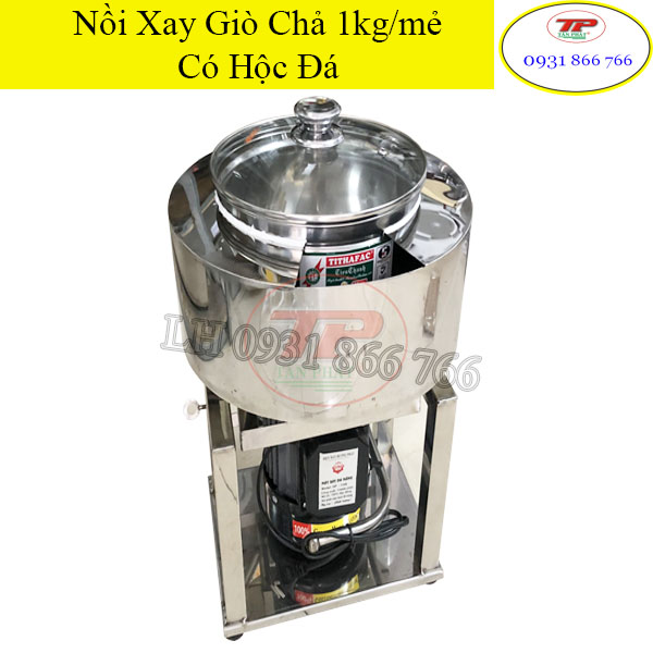 NỒI XAY GIÒ CHẢ 1KG/MẺ CÓ HỘC ĐÁ